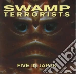 Swamp Terrorist - Five In Japan cd