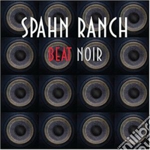 Spahn Ranch - Beat Noir cd musicale di Ranch Spahn