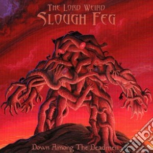 Lord Weird Slough Feg (The) - Down Among The Deadmen cd musicale di THE LORD WEIRD SLOUGH FEG