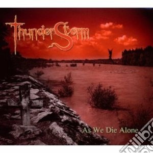 Thunderstorm - As We Die Alone cd musicale di THUNDERSTORM