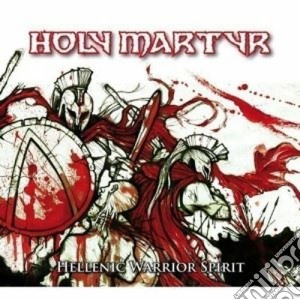 Holy Martyr - Hellenic Warrior Spirit cd musicale di Martyr Holy