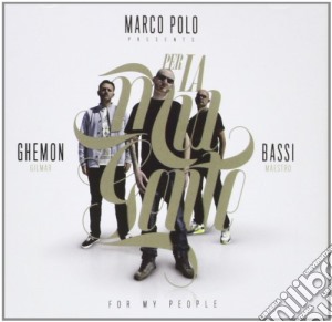Marco Polo, Bassi Maestro - Per La Mia Gente/For My People cd musicale di Bassi ma Marco polo