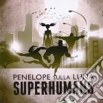 Penelope Sulla Luna - Superhumans