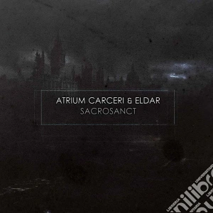 Atrium Carceri & Eldar - Sacrosanct cd musicale di Atrium carceri & eld