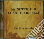 Notte Dei Lunghi Coltelli (La) - Morte A Credito cd