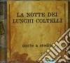 Notte Dei Lunghi Coltelli (La) - Morte A Credito cd