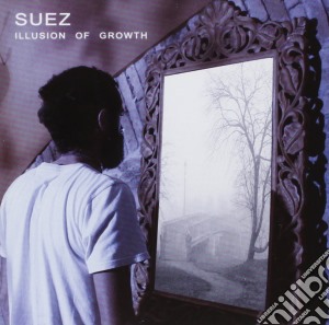 Suez - Illusion Of Growth cd musicale di Suez