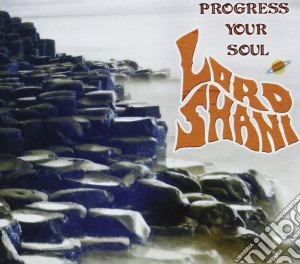 Lord Shani - Progress Your Soul cd musicale di Shani Lord