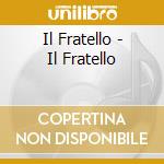 Il Fratello - Il Fratello cd
