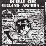 (LP VINILE) Quelli che urlano ancora cd