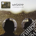 Verlaine - E Ti Proteggero' Dal Jazz cd