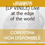 (LP VINILE) Live at the edge of the world lp vinile di Death in june