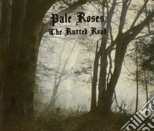 Pale Roses - The Rutted Road cd musicale di Roses Pale
