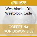 Westblock - Die Westblock Cede cd