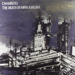 Chambers - The Death Of Anna Karina cd musicale di Chambers/the death o