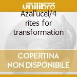 Azal'ucel/4 rites for transformation cd