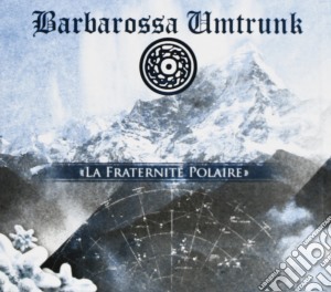 Barbarossa Umtrunk - La Fraternite Polaire cd musicale di Umtrunk Barbarossa