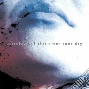 Astrolab - Till This River Runs Dry cd musicale di Astrolab