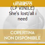 (LP VINILE) She's lost/all i need lp vinile di The Vickers