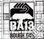 Ba13 - Rough Girl cd