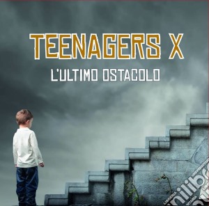 Teenagers X - L'ultimo Ostacolo cd musicale di X Teenagers