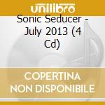 Sonic Seducer - July 2013 (4 Cd) cd musicale di Sonic Seducer