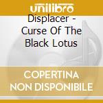 Displacer - Curse Of The Black Lotus cd
