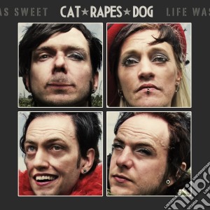 Cat Rapes Dog - Life Was Sweet (2 Cd) cd musicale di Cat rapes dog
