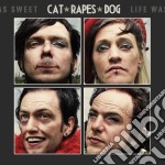 Cat Rapes Dog - Life Was Sweet (2 Cd)
