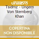 Tsidmz - Ungern Von Sternberg Khan cd
