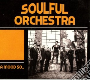 Soulful Orchestra - A Mood So... cd musicale di Orchestra Soulful