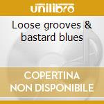 Loose grooves & bastard blues cd musicale di Guerrero Tommy