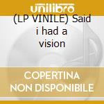 (LP VINILE) Said i had a vision cd
