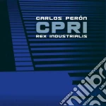 Carlos Peron - Cpri Rex Industrialis cd