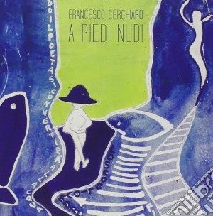 Francesco Cerchiaro - A Piedi Nudi cd musicale di Francesco Cerchiaro
