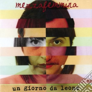 Mezzafemmina - Un Giorno Da Leone cd musicale di Mezzafemmina