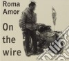 Roma Amor - On The Wire cd