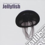 Mushroom's Patience - Jellyfish