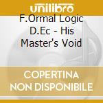F.Ormal Logic D.Ec - His Master's Void cd
