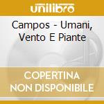 Campos - Umani, Vento E Piante cd