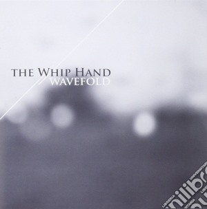 Whip Hand (The) - Wavefold cd musicale di The Whip hand