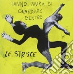 Strisce (Le) - Hanno Paura Di Guardarci Dentro