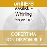 Vasilisk - Whirling Dervishes cd