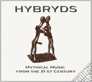 Hybryds - Mythical Music From The 21st Century cd musicale di Hybryds
