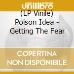 (LP Vinile) Poison Idea - Getting The Fear vinile