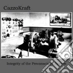 Cazzokraft - Integrity Of The Preconscious System cd