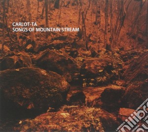 Carlot-Ta - Songs Of Mountain Stream cd musicale di Carlot-ta