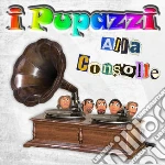 Pupazzi (I) - Alla Consolle cd