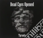 Dead Eyes Opened - Tyrants cd