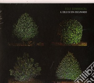 Egle Sommacal - Il Cielo Si Sta Oscurando cd musicale di Egle Sommacal